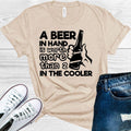 A Beer in Hand is Worth More Than 2 in the Cooler Graphic product image 1