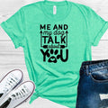 Me and My Dog Talk About You Graphic Tee product image 1