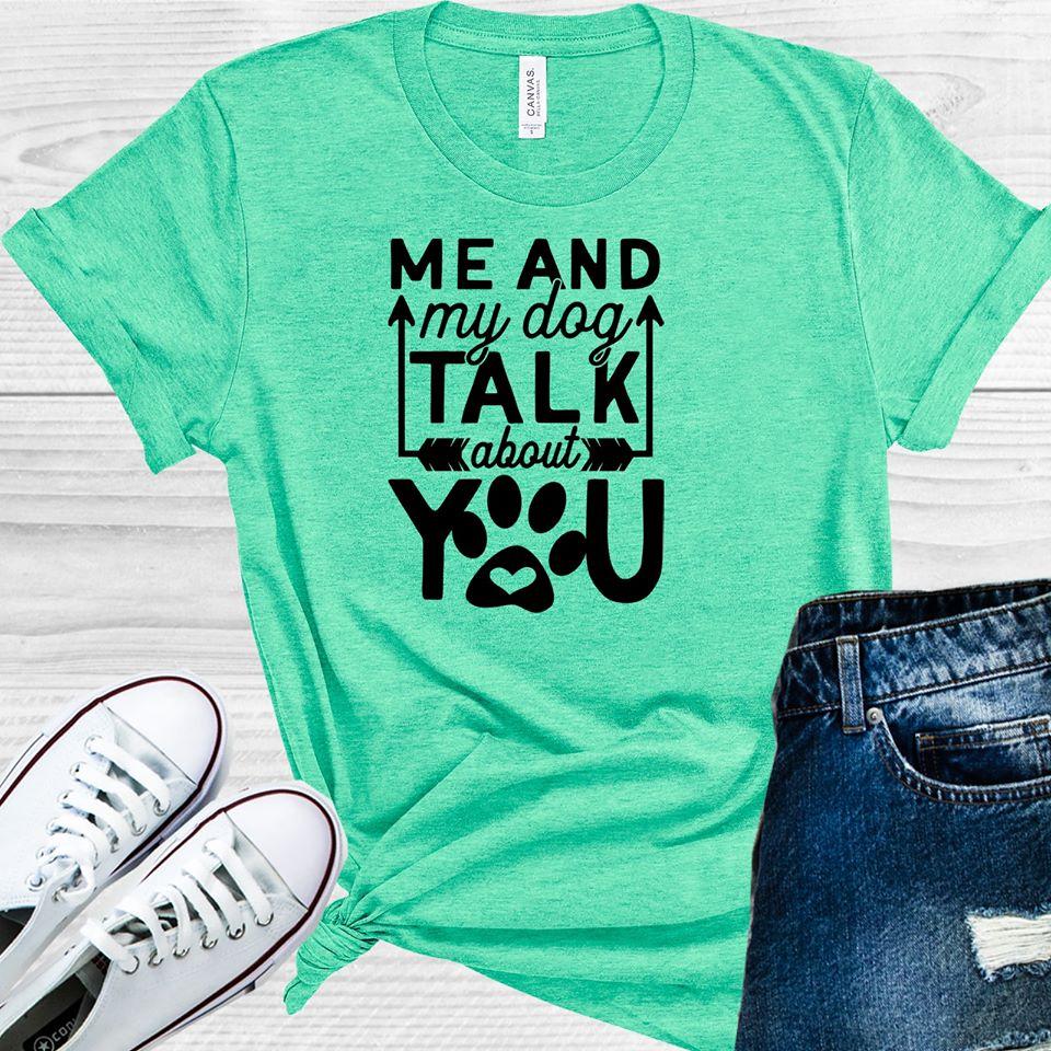 Me and My Dog Talk About You Graphic Tee product image 1
