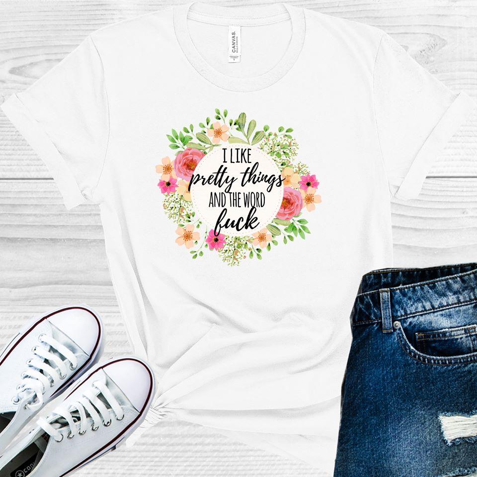 I Like Pretty Things and the Word F*** Graphic Tee product image 1