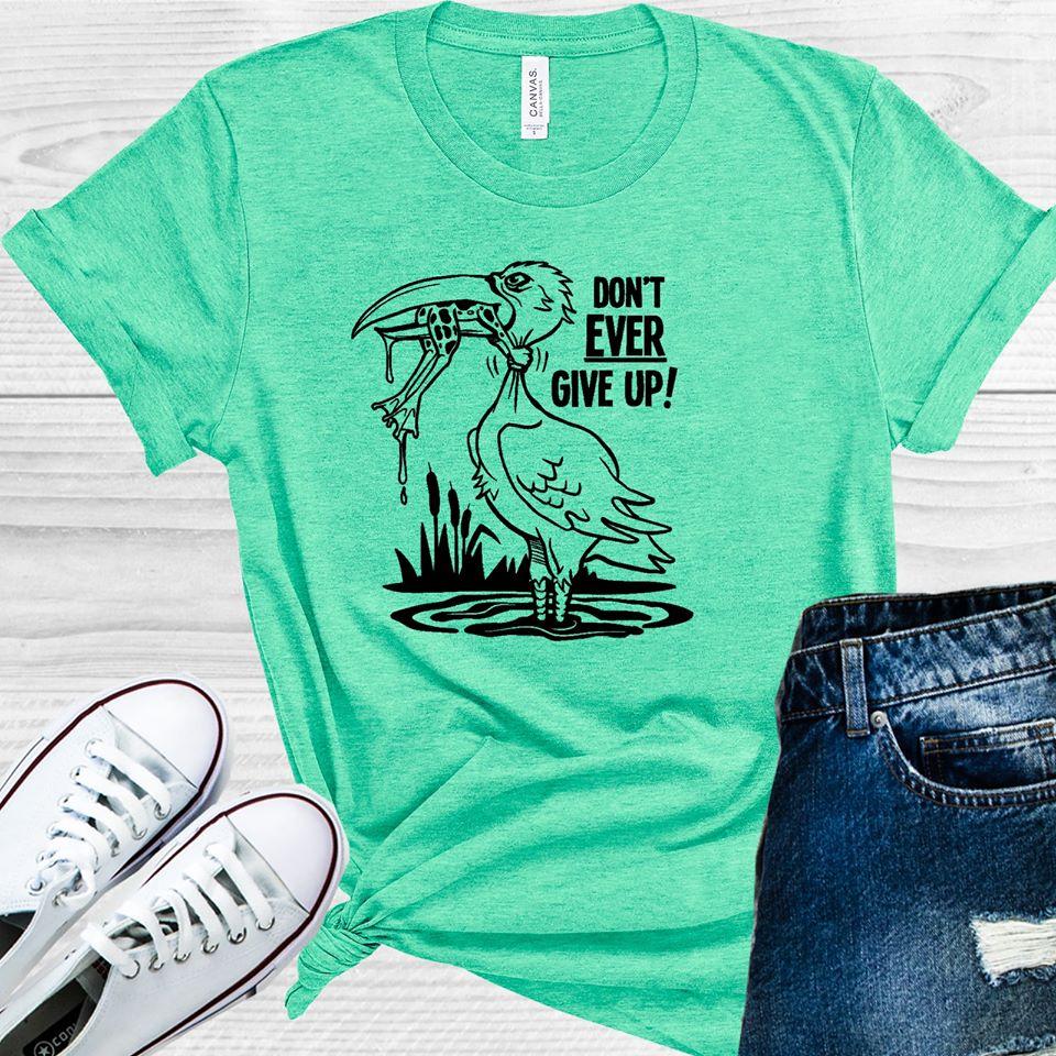 Don't Ever Give Up Graphic Tee product image 1