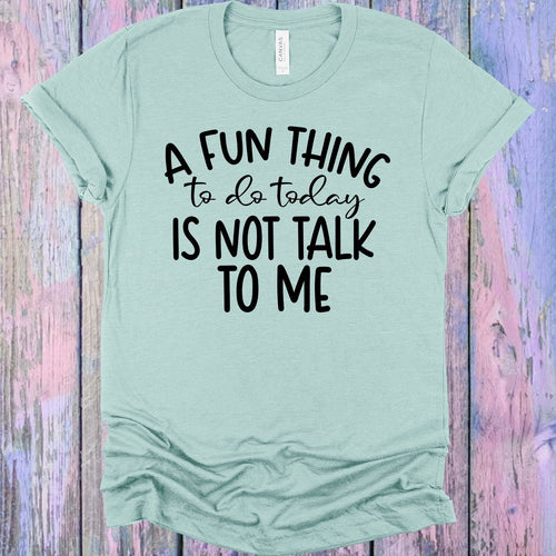 A Fun Thing to Do Today is Not Talk to Me Graphic Tee product image 1