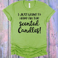 I Just Want to Have all the Scented Candles Graphic Tee product image 1