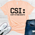 CSI: Can't Stand Idiots Graphic Tee product image 1